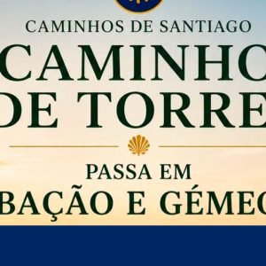 Caminho das Torres passa por Abação e Gémeos